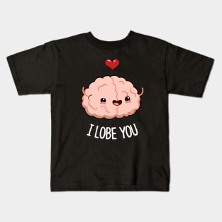 I Lobe You Cute Brain Pun Kids T-Shirt